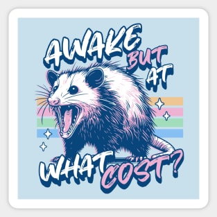 Awake but at What Cost - Always Tired Funny Opossum Lover Sticker